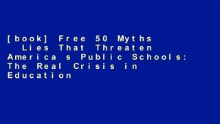 [book] Free 50 Myths   Lies That Threaten America s Public Schools: The Real Crisis in Education