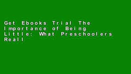 Get Ebooks Trial The Importance of Being Little: What Preschoolers Really Need from Grownups Full