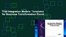 Trial Integration Models: Templates for Business Transformation Ebook