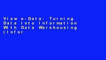 View e-Data: Turning Data Into Information With Data Warehousing (Information Technology) online