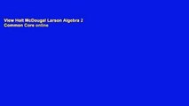 View Holt McDougal Larson Algebra 2 Common Core online