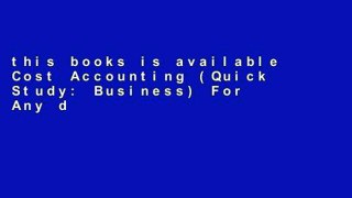 this books is available Cost Accounting (Quick Study: Business) For Any device