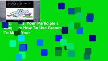 Trial New Releases  Excuse Me, Your Participle s Dangling: How To Use Grammar To Make Your