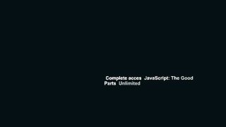 Complete acces  JavaScript: The Good Parts  Unlimited