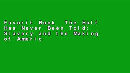 Favorit Book  The Half Has Never Been Told: Slavery and the Making of American Capitalism