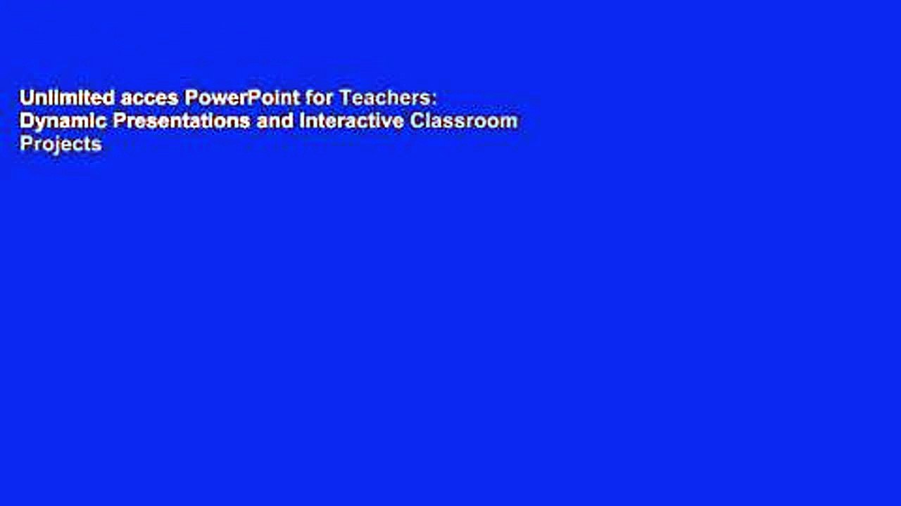 Unlimited acces PowerPoint for Teachers: Dynamic Presentations and Interactive Classroom Projects