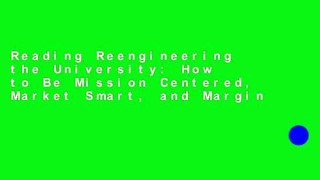 Reading Reengineering the University: How to Be Mission Centered, Market Smart, and Margin