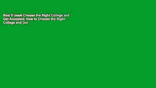 Best E-book Choose the Right College and Get Accepted: How to Choose the Right College and Get