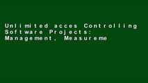 Unlimited acces Controlling Software Projects: Management, Measurement, and Estimates: Management,