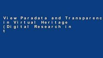 View Paradata and Transparency in Virtual Heritage (Digital Research in the Arts and Humanities)