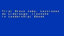 Trial Steve Jobs: Lecciones de Liderazgo: (lessons in Leadership) Ebook