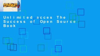 Unlimited acces The Success of Open Source Book