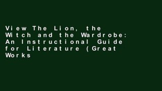 View The Lion, the Witch and the Wardrobe: An Instructional Guide for Literature (Great Works)