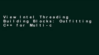View Intel Threading Building Blocks: Outfitting C++ for Multi-core Processor Parallelism Ebook