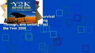 Open EBook The Y2K Survival Guide: Getting To, Getting Through, and Getting Past the Year 2000