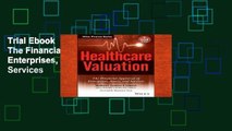 Trial Ebook  Healthcare Valuation: The Financial Appraisal of Enterprises, Assets, and Services