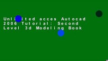 Unlimited acces Autocad 2006 Tutorial: Second Level 3d Modeling Book