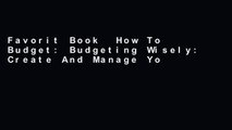 Favorit Book  How To Budget: Budgeting Wisely: Create And Manage Your Budget, Spend Less, Save