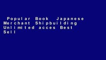 Popular Book  Japanese Merchant Shipbuilding Unlimited acces Best Sellers Rank : #5