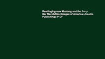 Readinging new Mustang and the Pony Car Revolution (Images of America (Arcadia Publishing)) P-DF