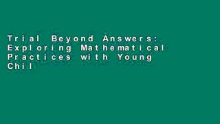 Trial Beyond Answers: Exploring Mathematical Practices with Young Children Ebook