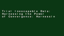 Trial Inescapable Data: Harnessing the Power of Convergence: Harnessing Complete Connectivity (Ibm