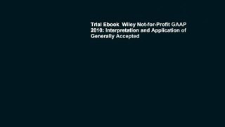 Trial Ebook  Wiley Not-for-Profit GAAP 2010: Interpretation and Application of Generally Accepted
