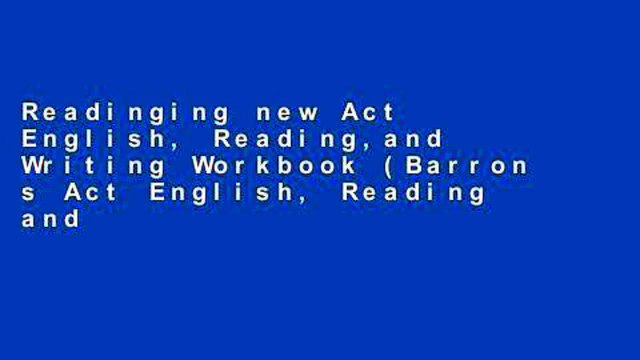 Readinging new Act English, Reading,and Writing Workbook (Barron s Act English, Reading and