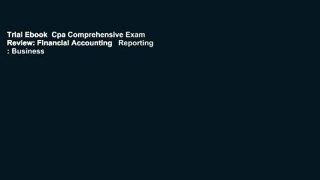 Trial Ebook  Cpa Comprehensive Exam Review: Financial Accounting   Reporting : Business
