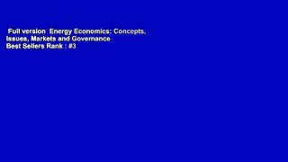 Full version  Energy Economics: Concepts, Issues, Markets and Governance  Best Sellers Rank : #3