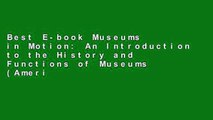 Best E-book Museums in Motion: An Introduction to the History and Functions of Museums (American