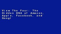 View The Four: The Hidden DNA of Amazon, Apple, Facebook, and Google online