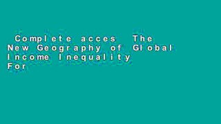 Complete acces  The New Geography of Global Income Inequality  For Full