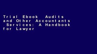 Trial Ebook  Audits and Other Accountants  Services: A Handbook for Lawyers (ABA Fundamentals)