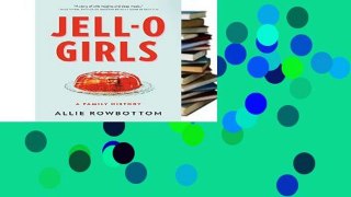 Reading Full JELL-O Girls: A Family History For Kindle