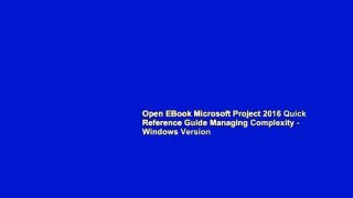 Open EBook Microsoft Project 2016 Quick Reference Guide Managing Complexity - Windows Version