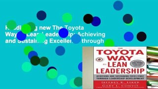 Readinging new The Toyota Way to Lean Leadership: Achieving and Sustaining Excellence through