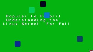 Popular to Favorit  Understanding the Linux Kernel  For Full