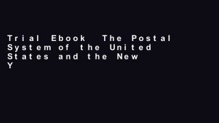 Trial Ebook  The Postal System of the United States and the New York General Post Office Unlimited