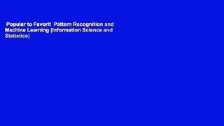 Popular to Favorit  Pattern Recognition and Machine Learning (Information Science and Statistics)
