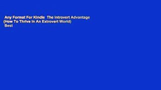 Any Format For Kindle  The Introvert Advantage (How To Thrive In An Extrovert World)  Best