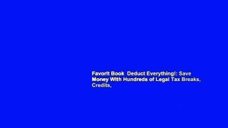 Favorit Book  Deduct Everything!: Save Money With Hundreds of Legal Tax Breaks, Credits,