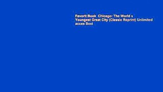 Favorit Book  Chicago: The World s Youngest Great City (Classic Reprint) Unlimited acces Best