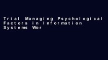 Trial Managing Psychological Factors in Information Systems Work: An Orientation to Emotional