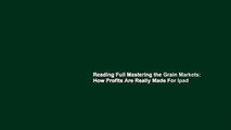 Reading Full Mastering the Grain Markets: How Profits Are Really Made For Ipad