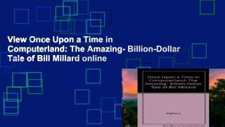 View Once Upon a Time in Computerland: The Amazing- Billion-Dollar Tale of Bill Millard online