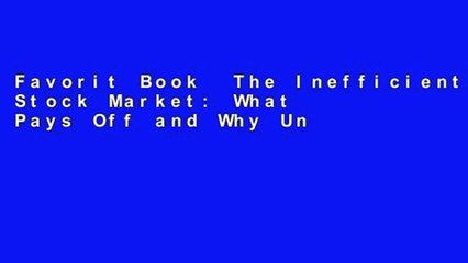 Favorit Book  The Inefficient Stock Market: What Pays Off and Why Unlimited acces Best Sellers