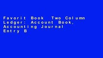 Favorit Book  Two Column Ledger: Account Book, Accounting Journal Entry Book, Bookkeeping Ledger