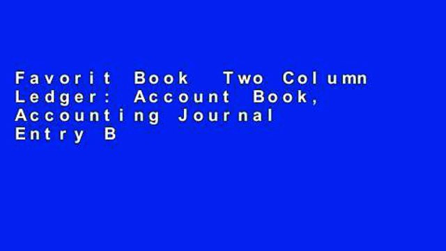 Favorit Book Two Column Ledger: Account Book, Accounting Journal Entry Book, Bookkeeping Ledger