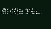 Best seller  Adult Coloring Book: Dragon Life: Dragons and Dragon Masters in Fantasy Realms 35+